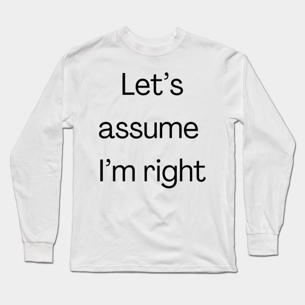 I’m always right Long Sleeve T-Shirt by Fayn